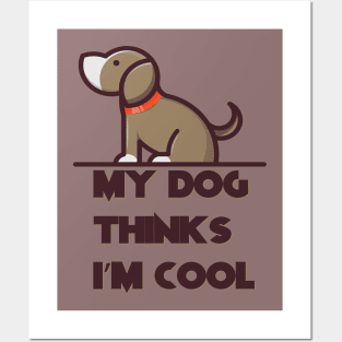 Dog Dad Shirt, My Dog Thinks Im Cool, Funny Dog Shirt, Mens Dog T shirt, Gift for Dog Lovers, Shirt for Dog Owners, Gift for Dog Owner Posters and Art